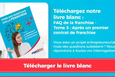 Contrat de franchise & Après franchise : FAQ sur la franchise Tome 3