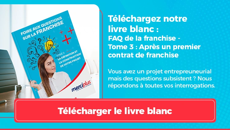 Contrat de franchise & Après franchise : FAQ sur la franchise Tome 3